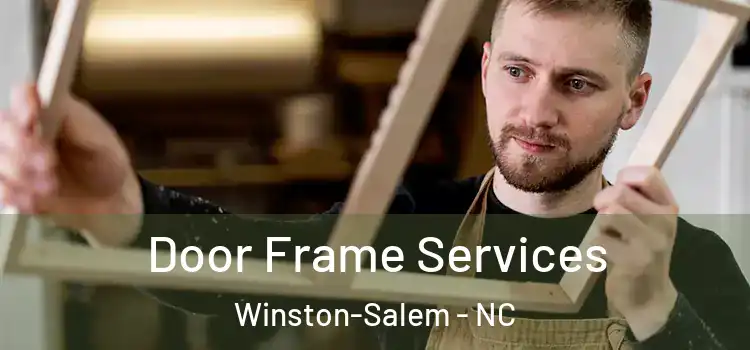Door Frame Services Winston-Salem - NC