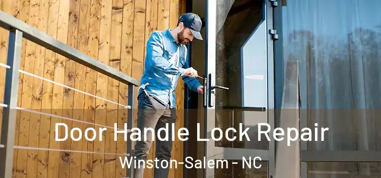 Door Handle Lock Repair Winston-Salem - NC
