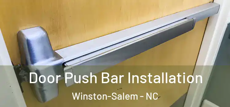 Door Push Bar Installation Winston-Salem - NC