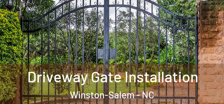 Driveway Gate Installation Winston-Salem - NC
