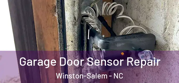 Garage Door Sensor Repair Winston-Salem - NC