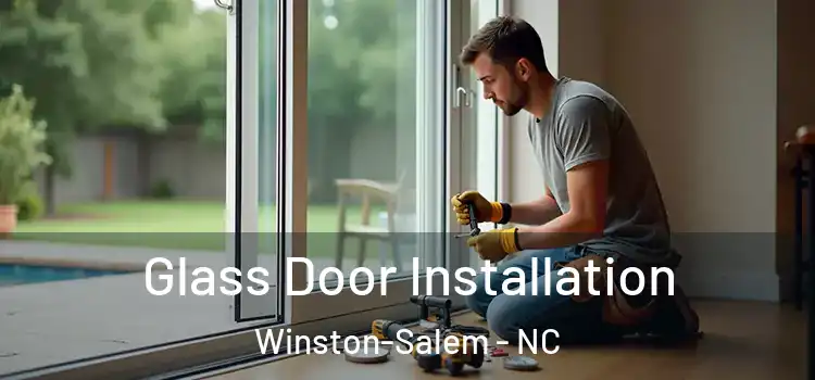 Glass Door Installation Winston-Salem - NC