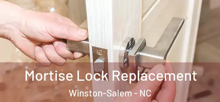 Mortise Lock Replacement Winston-Salem - NC